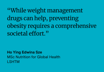 Quote from Ho Ying Edwina Sze “While weight management drugs can help, preventing obesity requires a comprehensive societal effort.”