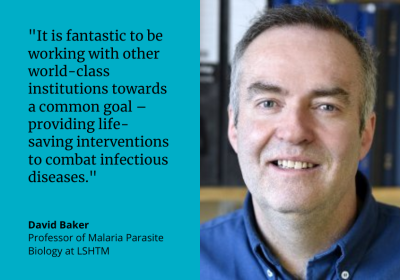 Professor David Baker: &quot;&quot;It is fantastic to be working with other world-class institutions towards a common goal – providing life-saving interventions to combat infectious diseases.&quot;