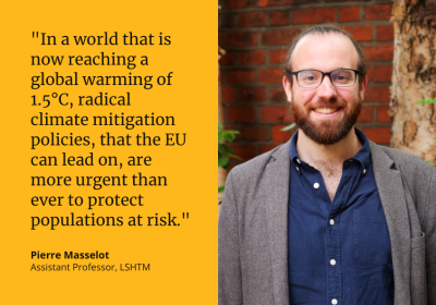 &quot;In a world that is now reaching a global warming of 1.5°C, radical climate mitigation policies that the EU can lead on are more urgent than ever to protect populations at risk.&quot; Pierre Masselot, Assistant Professor, LSHTM