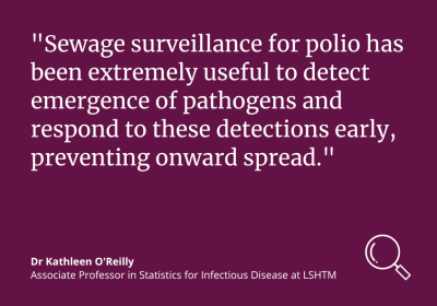 Kathleen O&#039;Reilly: &quot;Sewage surveillance for polio has been extremely useful to detect emergence of pathogens and respond to these detections early, preventing onward spread.&quot;