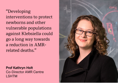 Quote by Prof Kathryn Holt: “Developing interventions to protect newborns and other vulnerable populations against Klebsiella could go a long way towards a reduction in AMR-related deaths.”