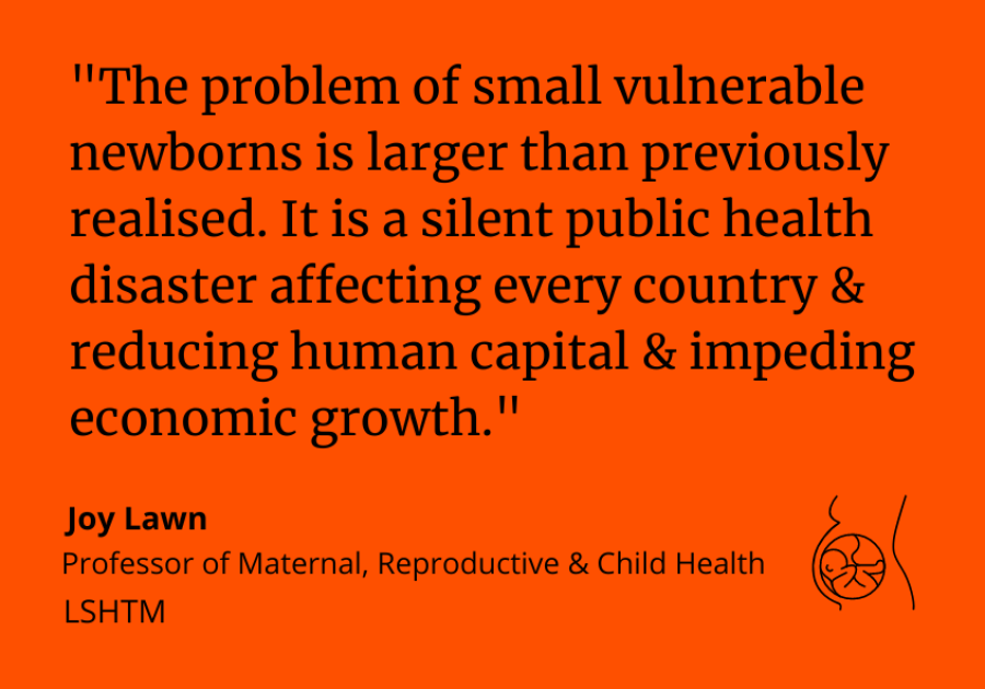 Joy Lawn said: &quot;The problem of small vulnerable newborns is larger than previously realised. It is a silent public health disaster affecting every country &amp; reducing human capital &amp; impeding economic growth.&quot;